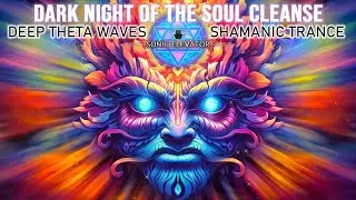 Shamanic Trance: STRONG Spiritual Third Eye Meditation - Dark Night Of The SOUL Cleanse - 3rd Eye Hz