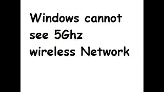 Windows cannot see 5Ghz wireless network