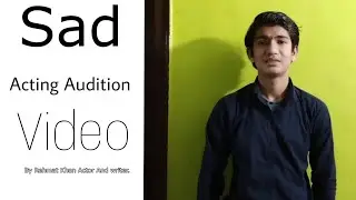 Sad Acting Audition Video|| By Rehmat Khan Actor And writer.