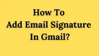 How To Add Email Signature In Gmail 