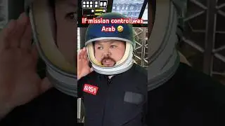 IF MISSION CONTROL WAS ARAB 🤣 