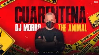La Cuarentena - Dj Morro