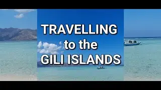 HOW to travel to the GILI ISLANDS