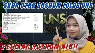 SKOR UTBK SOSHUM UNS 2021| berapa sih skor UTBK soshum lolos UNS?