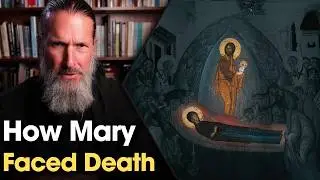 How to Die -  The Dormition of the Virgin Mary