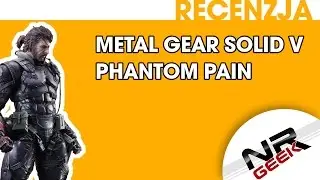 Metal Gear Solid V - The Phantom Pain - Recenzja (1080p60)