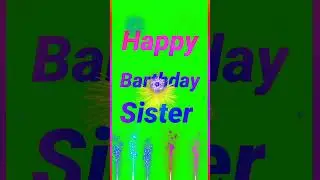 Happy Hirthday Sister Green Screen Status  2021