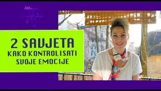 2 SUPER SAVJETA KAKO KONTROLISATI SVOJE EMOCIJE (Aya`s touch)