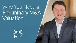Why You Need a Preliminary M&A Valuation