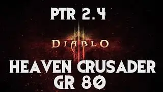 Diablo 3 PTR 2.4 Heaven Crusader GR 80 (Legacy of Nightmares 100%)