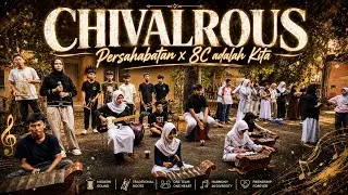 CHIVALROUS - 8 C ADALAH KITA & PERSAHABATAN (Gladi Stories)