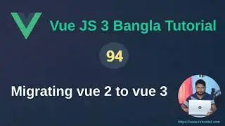Vue.js 3 Bangla Tutorial: 94. Migrating Vue 2 project to Vue 3