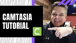 Camtasia Tutorial 2020 - Video Editing For Beginners