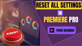 Reset All Settings and Preferences | How to Reset Adobe Premiere Pro 
