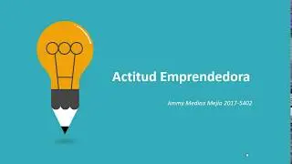Actitud Emprendedora || Jimmy Medina || 2017-5402