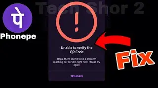 Phonepe Fix Unable to Verify the QR Code Problem Solve