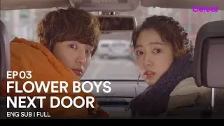 [ENG SUB|FULL] Flower Boys Next Door | EP.03 | Park Shin-hye💗Yoon Si-yoon
