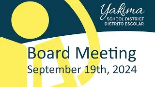 Yakima School District Board Meeting September 19th, 2024
