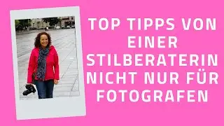 Tips von einer Stilberaterin nicht nur für Fotografen