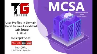 Configure Roaming & Mandatory Profiles In Domain In Hindi By Deepak Sood || Video- 22 || Tech GURU