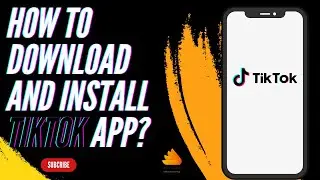 How to Download and Install TikTok App?