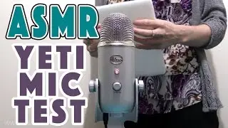 ASMR: 30 Days of Tingles - DAY 28 Yeti Microphone Test