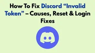 How To Fix Discord “Invalid Token” – Causes, Reset & Login Fixes