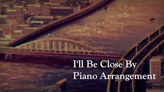 I'll Be Close By - Paranormasight OST - Piano Arrangement