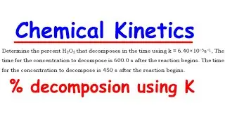 Percent Decomposition - Chemical Kinetics