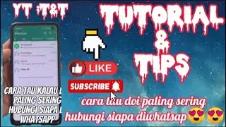 Tutorial dan tips cara tau kalau doi sering hubungi siapa saja diwhatsap