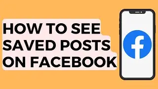 How to See Saved Posts on Facebook 2022