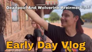 Early Day Vlog - Ep 10 | Deadpool and Wolverine Premiere (ft. Friends)