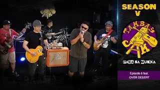 TAMBAY JAM S5E6 | OVER DESERT