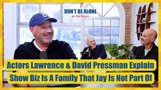 Actors Lawrence & David Pressman Explain Show Biz Is A Family That Jay Is Not Part Of