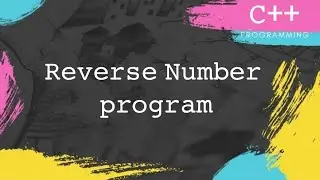 Reverse number program in Cpp | 