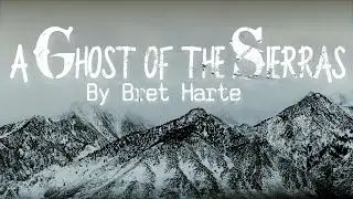 A Ghost of the Sierras - By Bret Harte