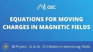 Equations for moving charges in magnetic fields [IB Physics SL/HL]
