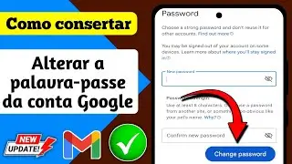 Como alterar a palavra-passe da conta Google-2024 | Alterar a palavra-passe do Google