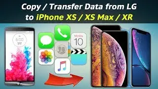 How to Copy / Transfer Data from LG to iPhone XS / XS Max / XR