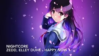 N I G H T C O R E - Happy Now (ZEDD, ELLEY DUHE)