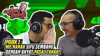 #SIFUSHOW EP03 | ME'NANAH SIFU SEMBANG DENGAN AHYAT PASAL TANAH!