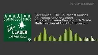 Episode 9 - Laura Rawlins, 8th Grade Math Teacher at USD 404 Riverton