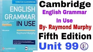 Unit 99 of English Grammar in use fifth edition by Raymond Murphy | Unit 99 by English Family 87