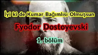 İyi ki Kumar Bağımlısı Olmuşsun – Fyodor Dostoyevski  1.  bölüm (4K)