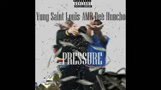 AMR Dee Huncho (Feat. YungSaintLouis) - Pressure [Prod. By KashMade]
