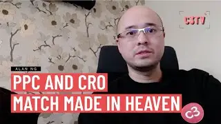 PPC and CRO: A match made in heaven - Alan NG