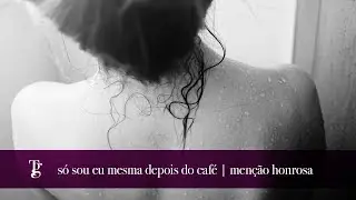 só sou eu mesma depois do café | menção honrosa