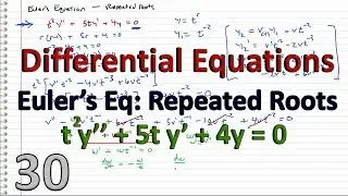 Differential Equations - 30 - REPEATED ROOTS - Euler's Equation (at^2y''+bty'+cy=0)