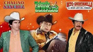 Las 30 Sus Mejores Éxitos Canciones de Beto Quintanilla - Chalino Sanchez vs Valentin Elizalde