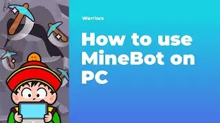How to use MineBot in Dbc Warriors